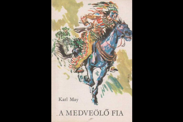 Karl May: A Medveölő fia (Kamaszkorunk kedvencei sorozat)